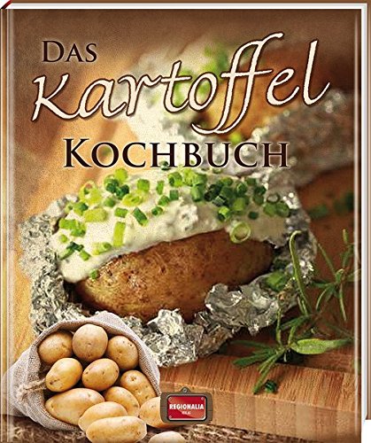 Das Kartoffel Kochbuch - Regionalia Verlag